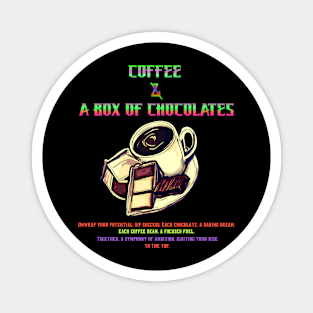 Coffee and a Box of Chocolate ( Motivational and Inspirational Quote) Magnet